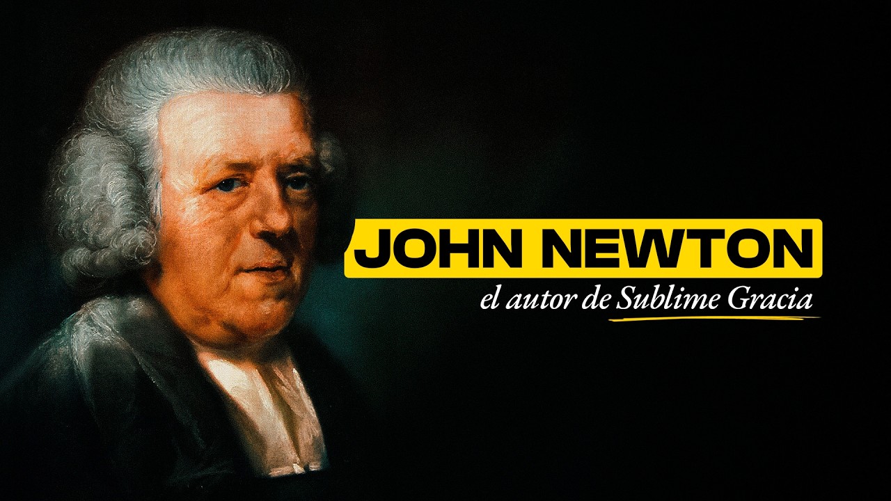 JOHN NEWTON: de MARINERO rebelde a PREDICADOR