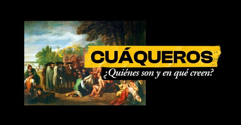 CUÁQUEROS: ¿cómo nacieron y en qué creen? | BITE