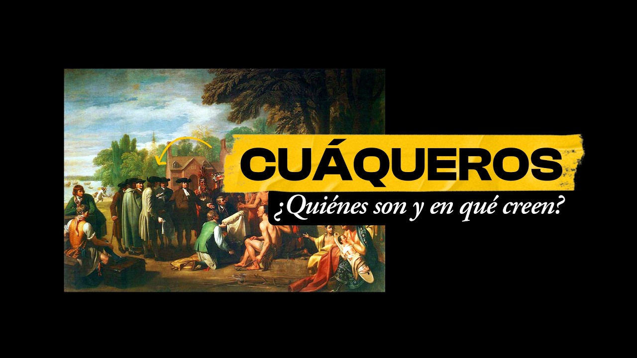 CUÁQUEROS: ¿cómo nacieron y en qué creen?
