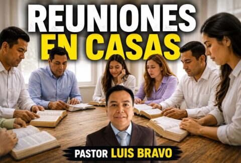 Reuniones en casas – Pastor Luis Bravo