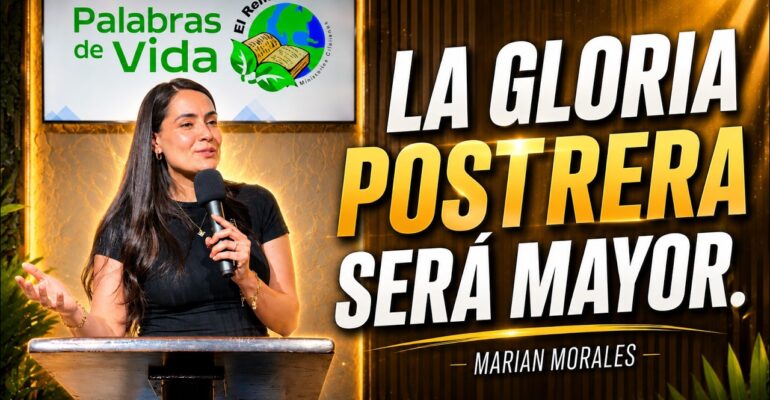 La gloria postrera sera mayor – Marian Morales