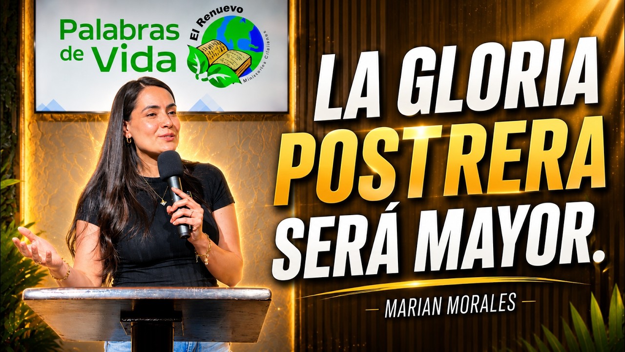 La gloria postrera sera mayor - Marian Morales