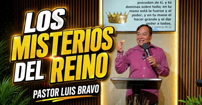 Los misterios del reino – Pastor Luis Bravo