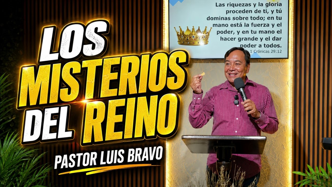 Los misterios del reino - Pastor Luis Bravo