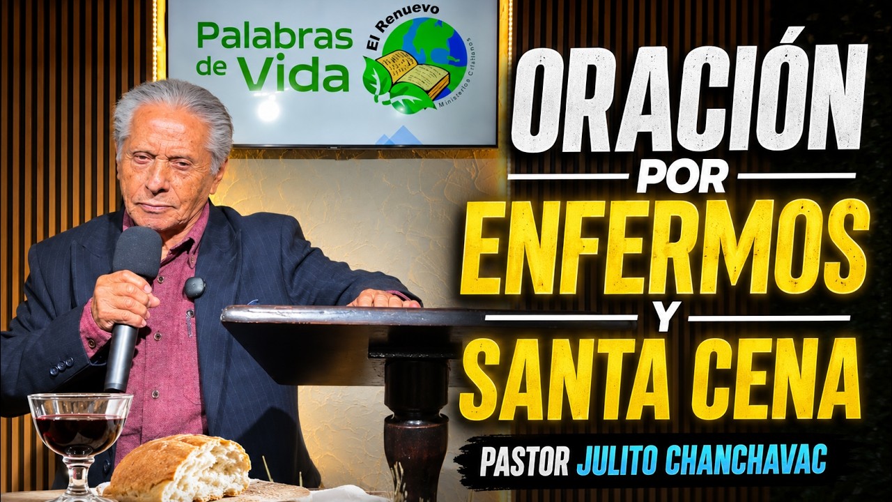 Oración por los enfermos - Pastor Julito Chanchavac