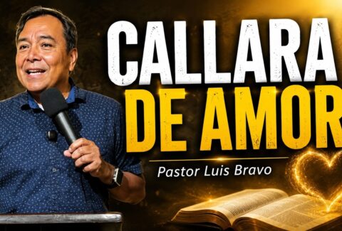 Callara de amor – Pastor Luis Bravo