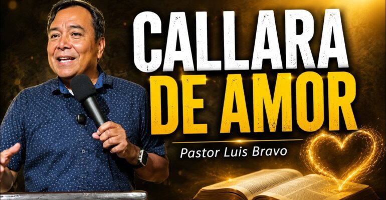 Callara de amor – Pastor Luis Bravo