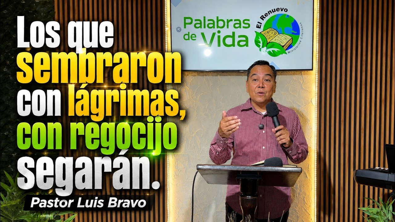 Sembraron con lágrimas... - Pastor Luis Bravo