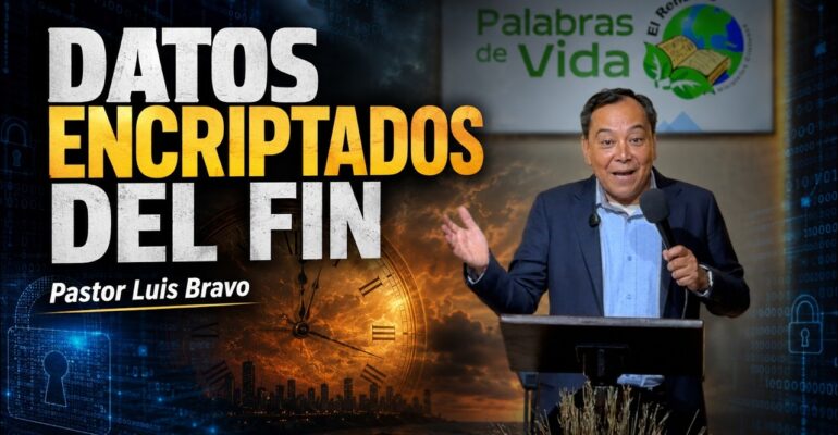 Datos encriptados del fin – Pastor Luis Bravo