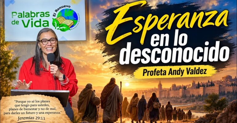 Esperanza en lo desconocido – Profeta Andy Valdez