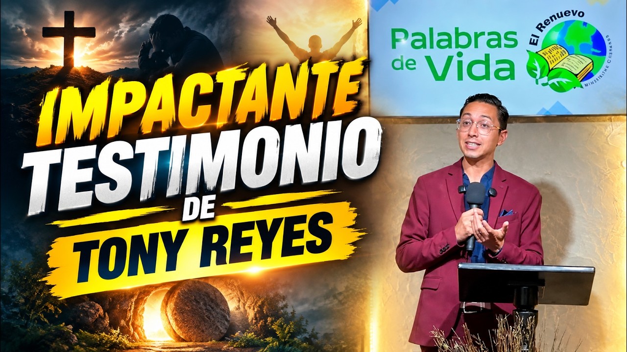 Impactante testimonio de Tony Reyes