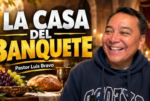 La casa del banquete – Pastor Luis Bravo