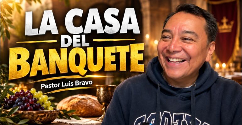 La casa del banquete – Pastor Luis Bravo