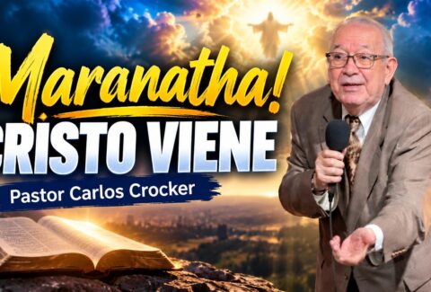 Maranatha!, Cristo Viene – Pastor Carlos Crocker